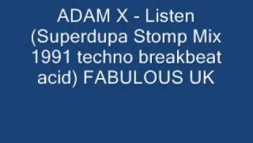 ADAM X Listen Superdupa Stomp Mix 1991 techno breakbeat acid