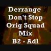 Derrange – Dont Stop – Orig Squad Mix