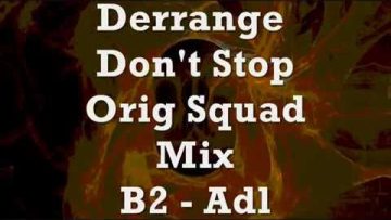 Derrange – Dont Stop – Orig Squad Mix