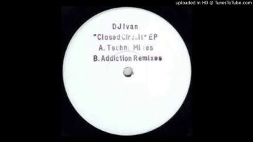 Dj Ivan – Closed Circuit EP – Addiction Remix – B2
