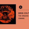 Drvg Cvltvre – The Crazies Are Coming