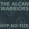 THE ALCAN WARRIORS HYP-NO-TIZE