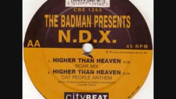 The Badman Presents N.D.X.- Higher Than Heaven (Roar Mix)